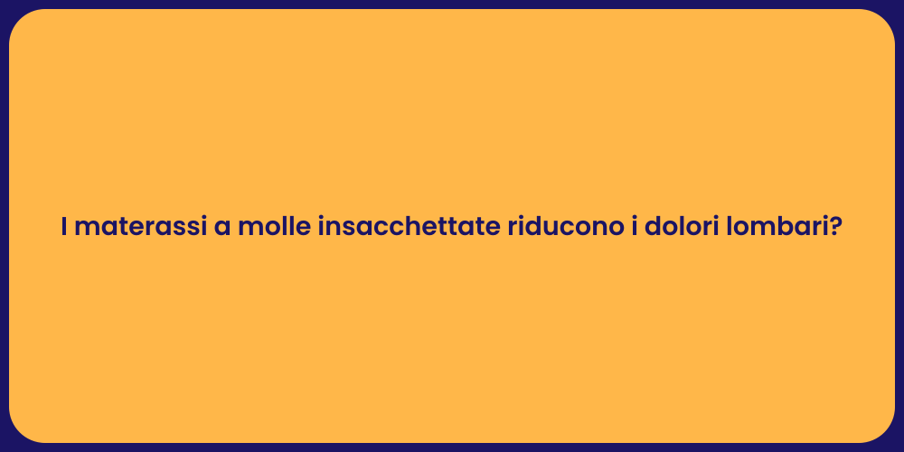 I materassi a molle insacchettate riducono i dolori lombari?