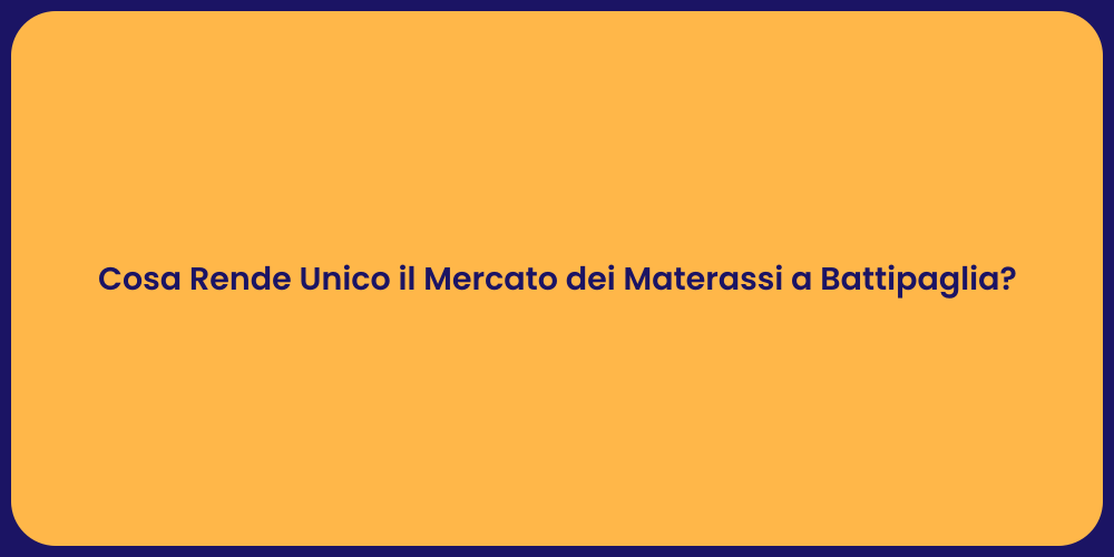 Cosa Rende Unico il Mercato dei Materassi a Battipaglia?