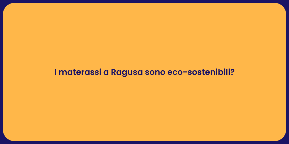 I materassi a Ragusa sono eco-sostenibili?