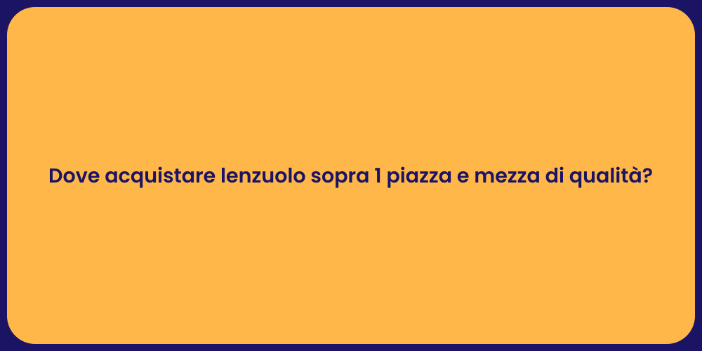 Dove acquistare lenzuolo sopra 1 piazza e mezza di qualità?