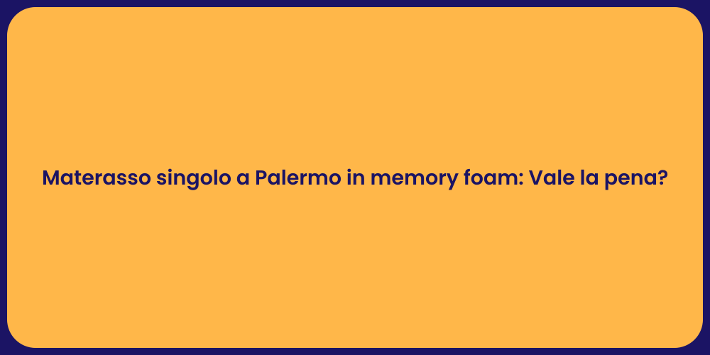 Materasso Memory Foam a Palermo: Comfort Unico