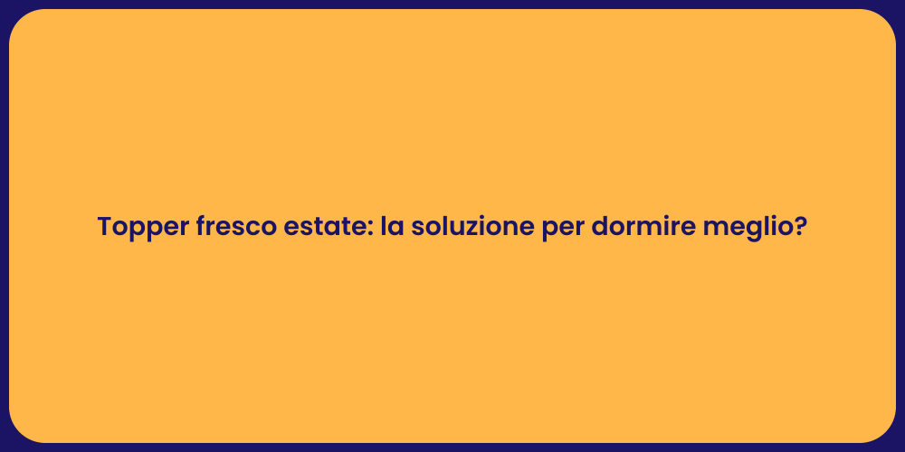 Topper fresco estate: la soluzione per dormire meglio?