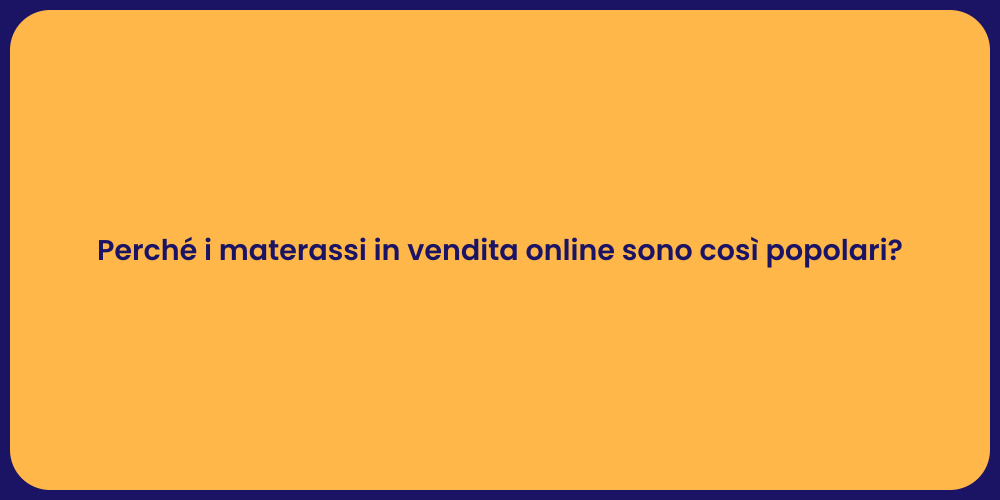 Perché i materassi in vendita online sono così popolari?