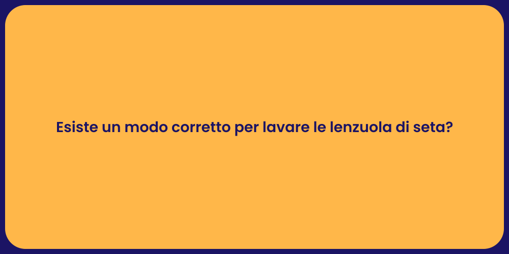 Esiste un modo corretto per lavare le lenzuola di seta?