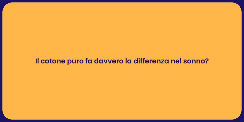 Il cotone puro fa davvero la differenza nel sonno?