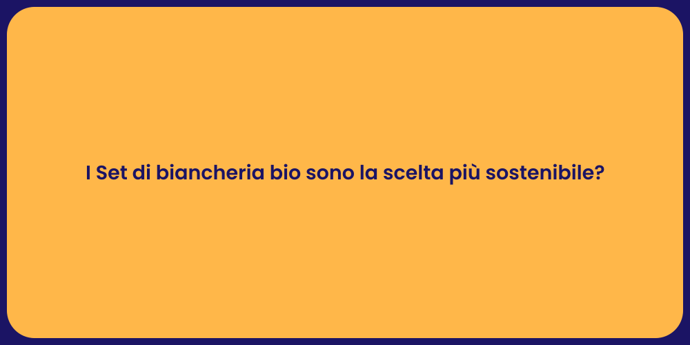 I Set di biancheria bio sono la scelta più sostenibile?