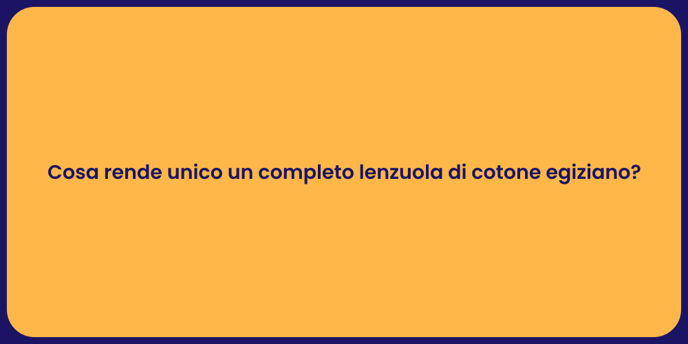 Cosa rende unico un completo lenzuola di cotone egiziano?
