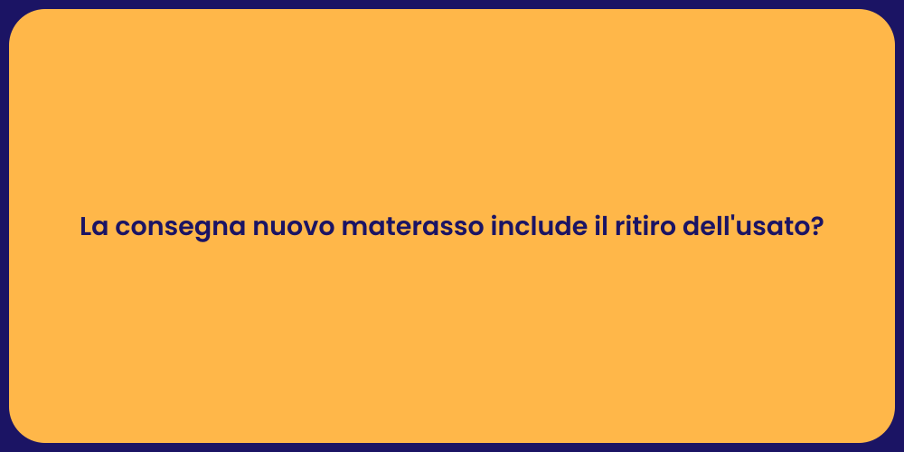 La consegna nuovo materasso include il ritiro dell'usato?