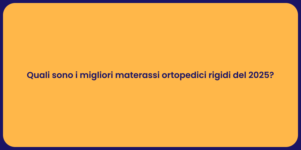 Quali sono i migliori materassi ortopedici rigidi del 2025?
