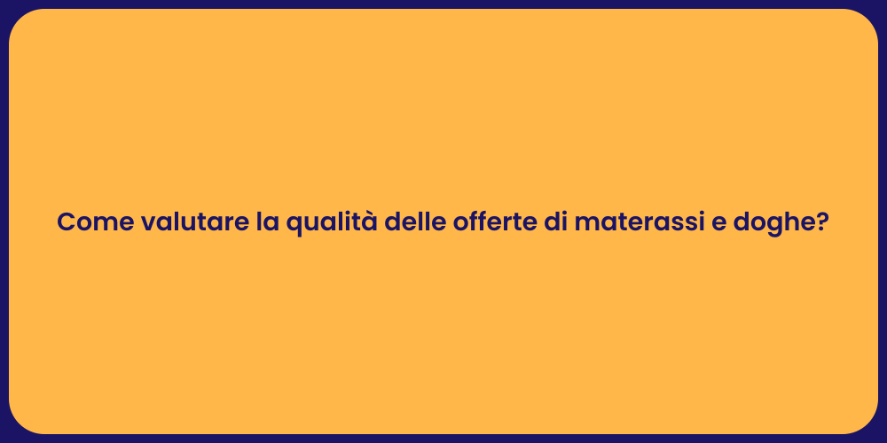 Come valutare la qualità delle offerte di materassi e doghe?