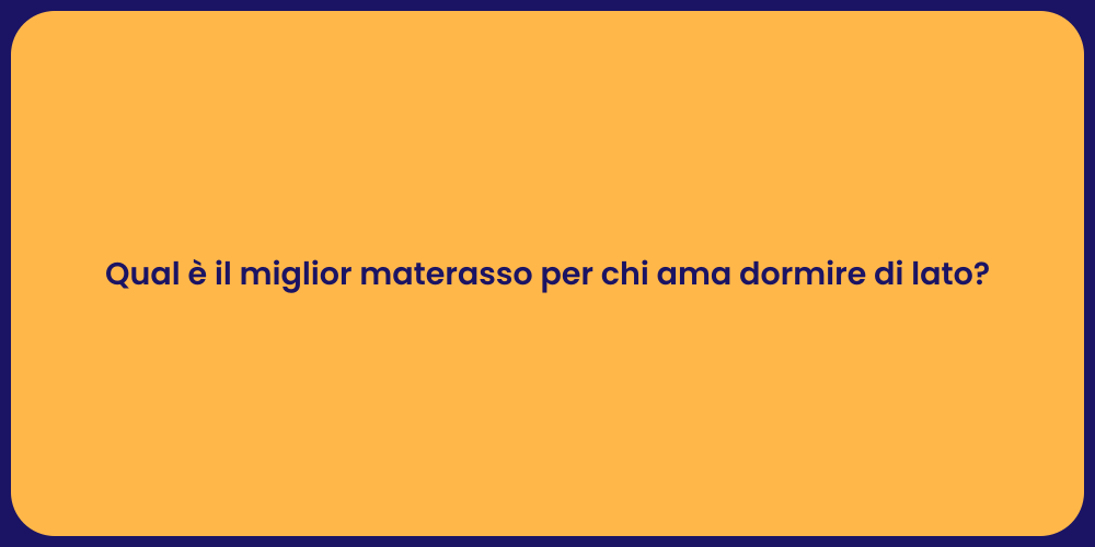 Qual è il miglior materasso per chi ama dormire di lato?