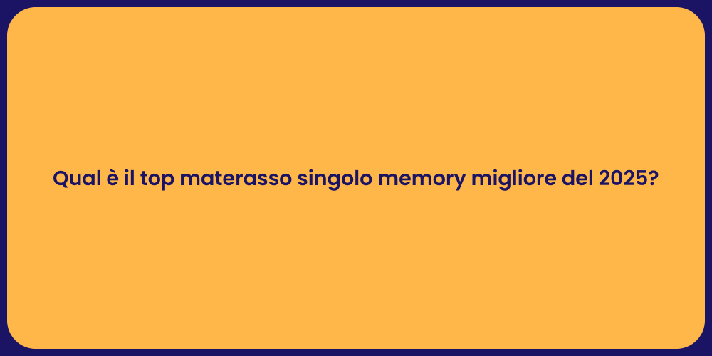 Qual è il top materasso singolo memory migliore del 2025?