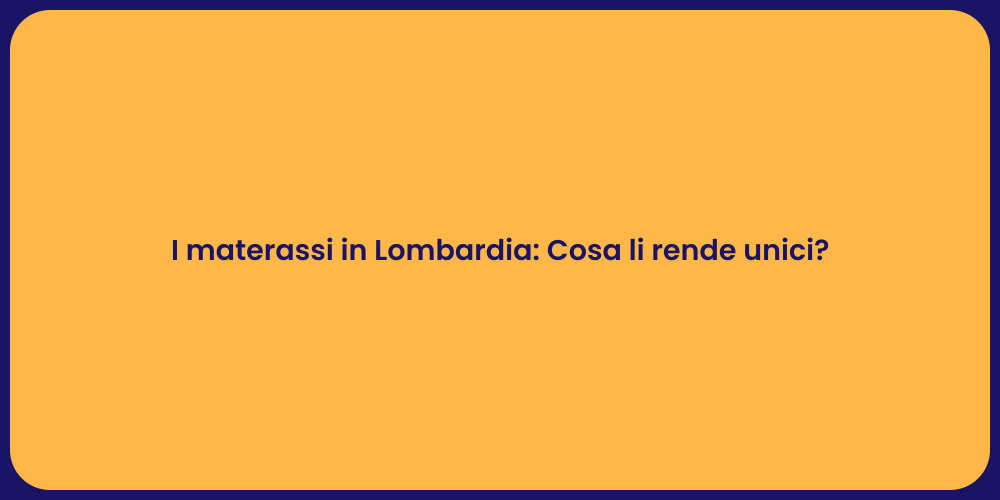 I materassi in Lombardia: Cosa li rende unici?