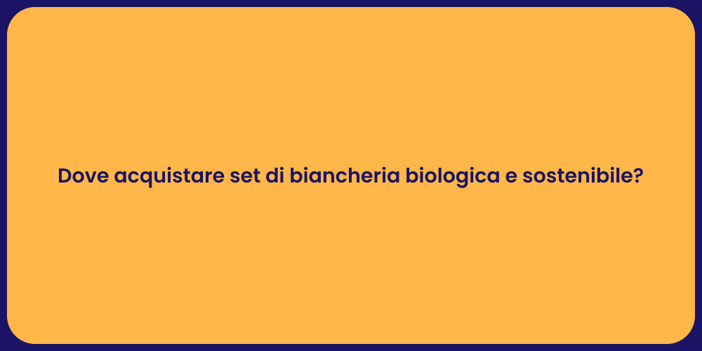 Dove acquistare set di biancheria biologica e sostenibile?