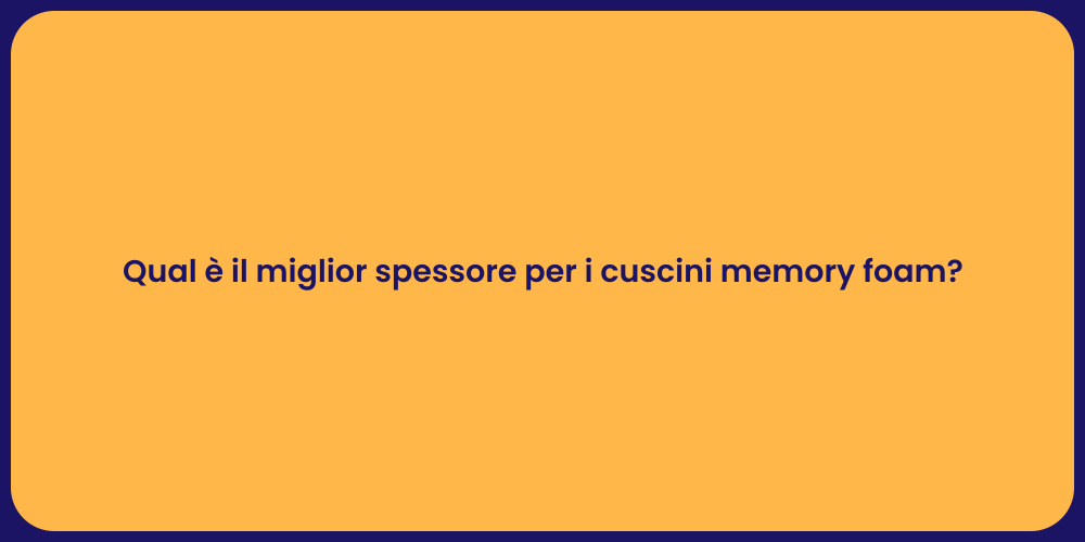 Guida allo Spessore dei Cuscini Memory Foam