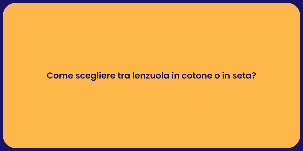 Come scegliere tra lenzuola in cotone o in seta?