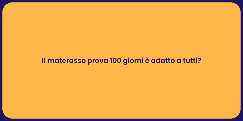 Il materasso prova 100 giorni è adatto a tutti?