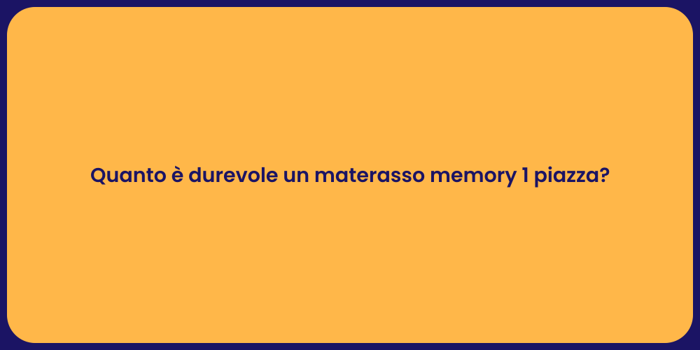 Quanto è durevole un materasso memory 1 piazza?