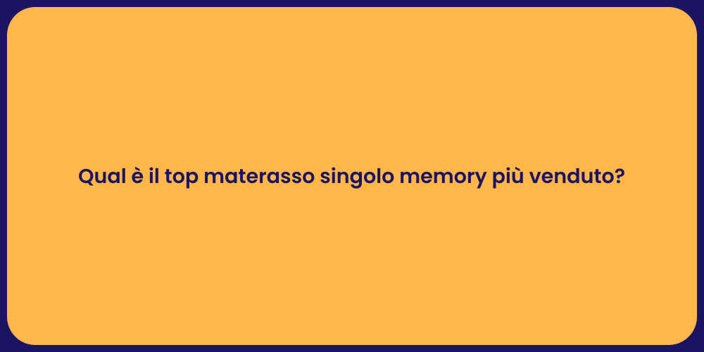 Qual è il top materasso singolo memory più venduto?