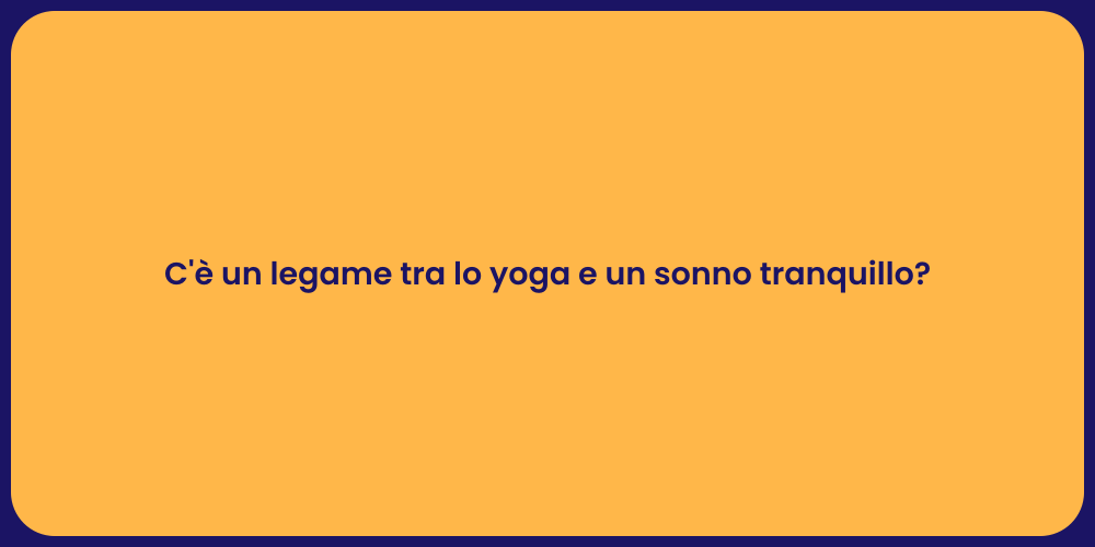 C'è un legame tra lo yoga e un sonno tranquillo?