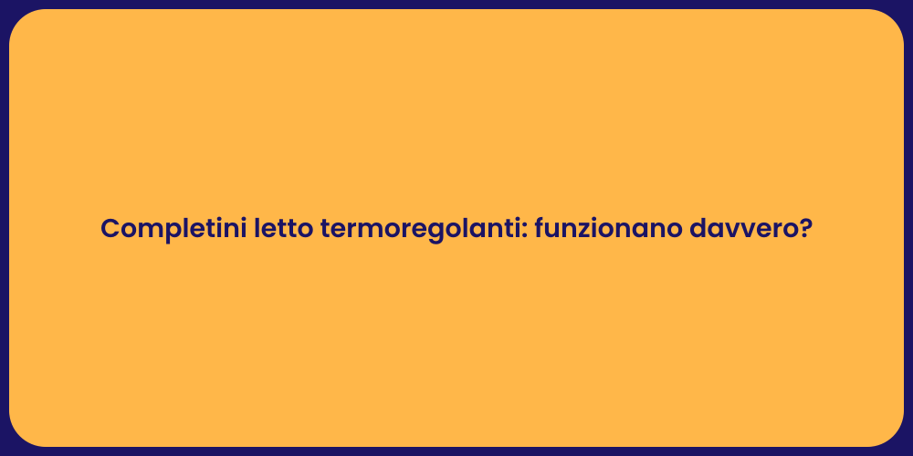 Completini letto termoregolanti: funzionano davvero?