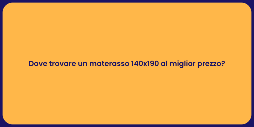 Dove trovare un materasso 140x190 al miglior prezzo?