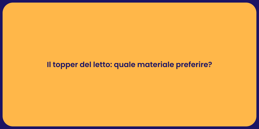 Il topper del letto: quale materiale preferire?