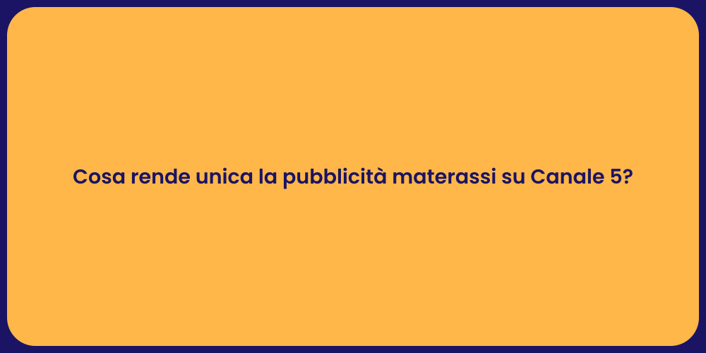 Cosa rende unica la pubblicità materassi su Canale 5?
