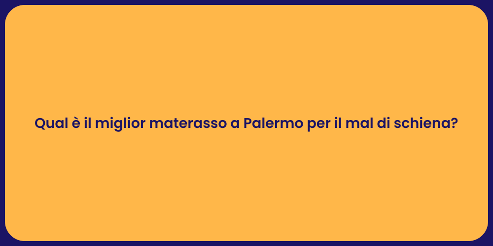 Qual è il miglior materasso a Palermo per il mal di schiena?