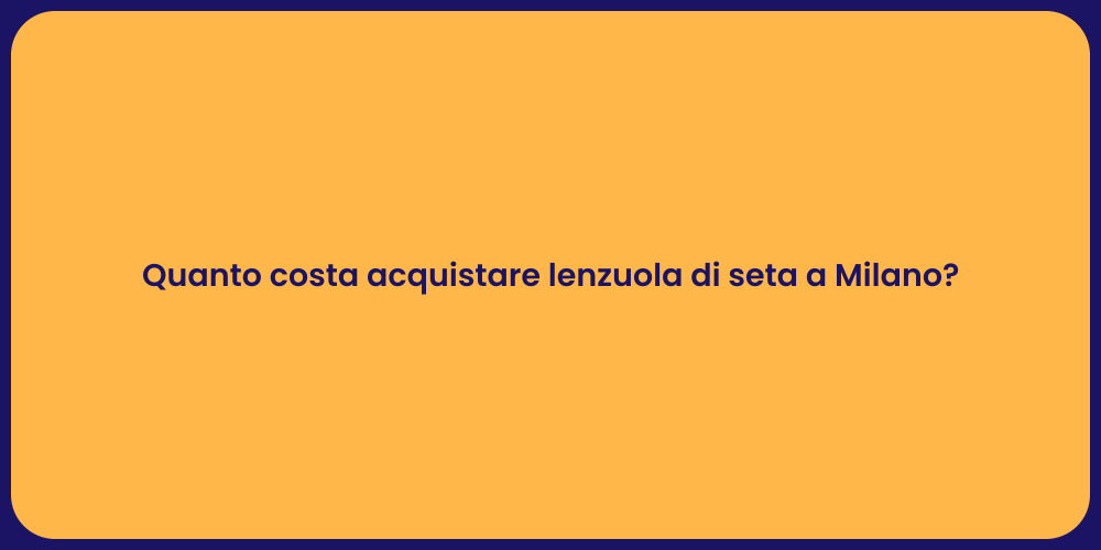 Quanto costa acquistare lenzuola di seta a Milano?