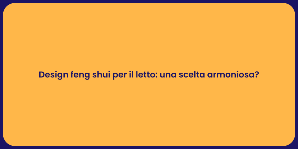 Design feng shui per il letto: una scelta armoniosa?