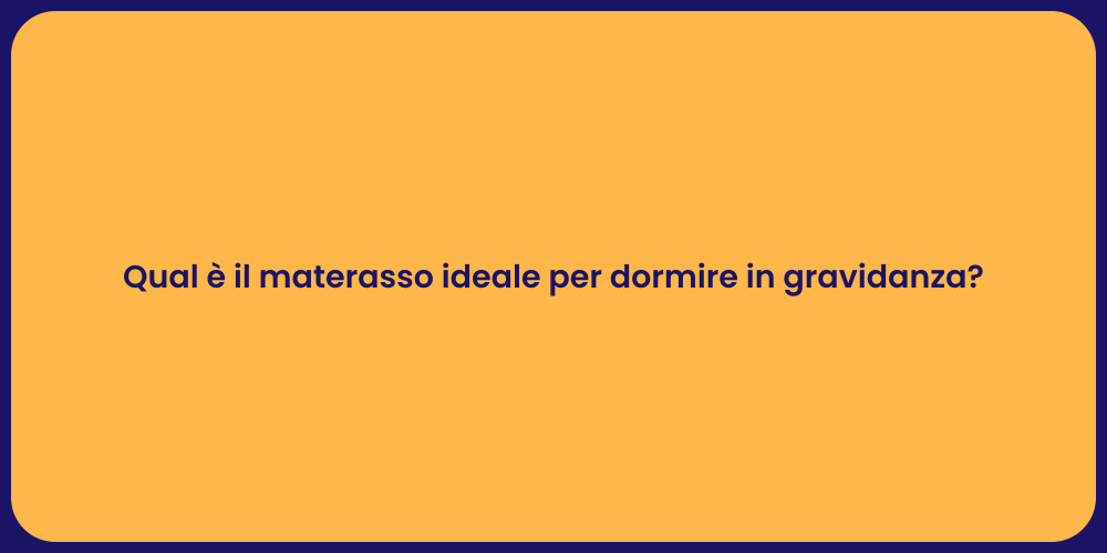 Qual è il materasso ideale per dormire in gravidanza?