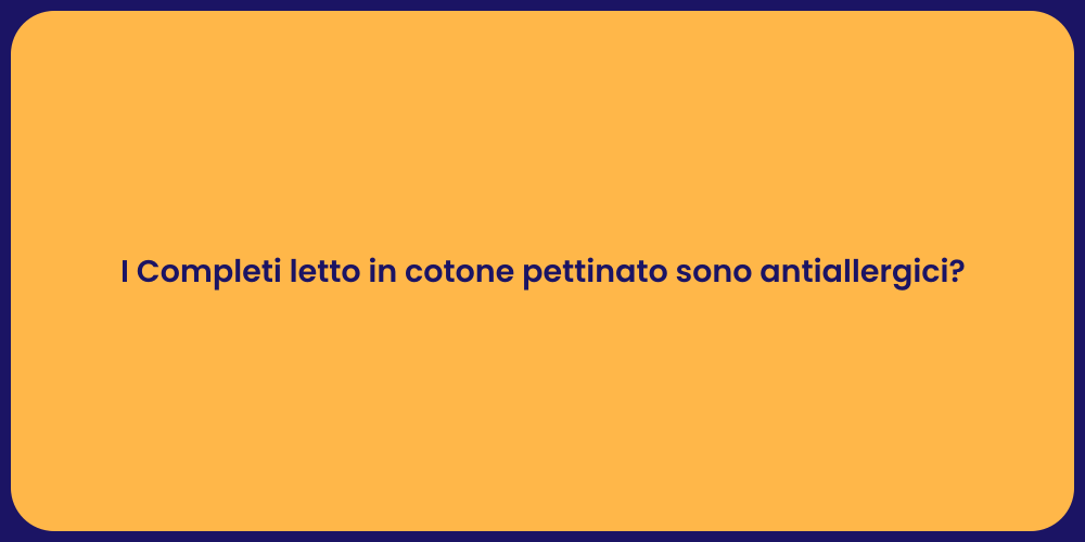 I Completi letto in cotone pettinato sono antiallergici?