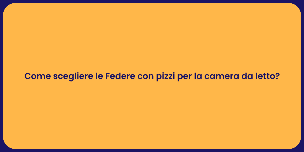 Come scegliere le Federe con pizzi per la camera da letto?