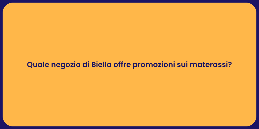 Quale negozio di Biella offre promozioni sui materassi?