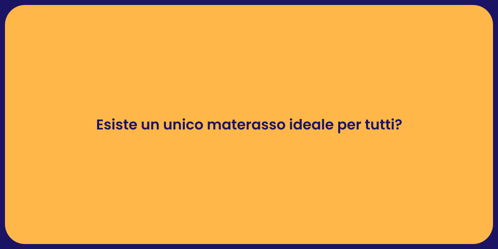 Esiste un unico materasso ideale per tutti?