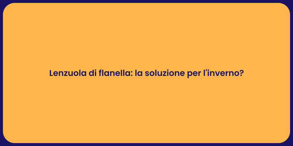 Lenzuola di flanella: la soluzione per l'inverno?