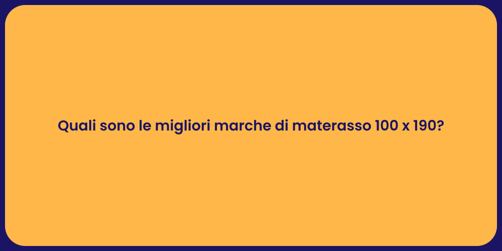 Quali sono le migliori marche di materasso 100 x 190?