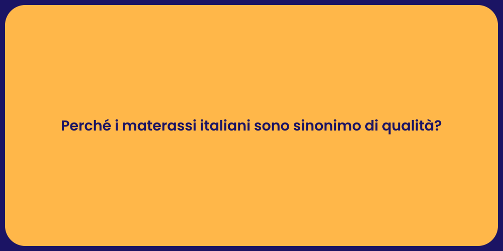 Perché i materassi italiani sono sinonimo di qualità?