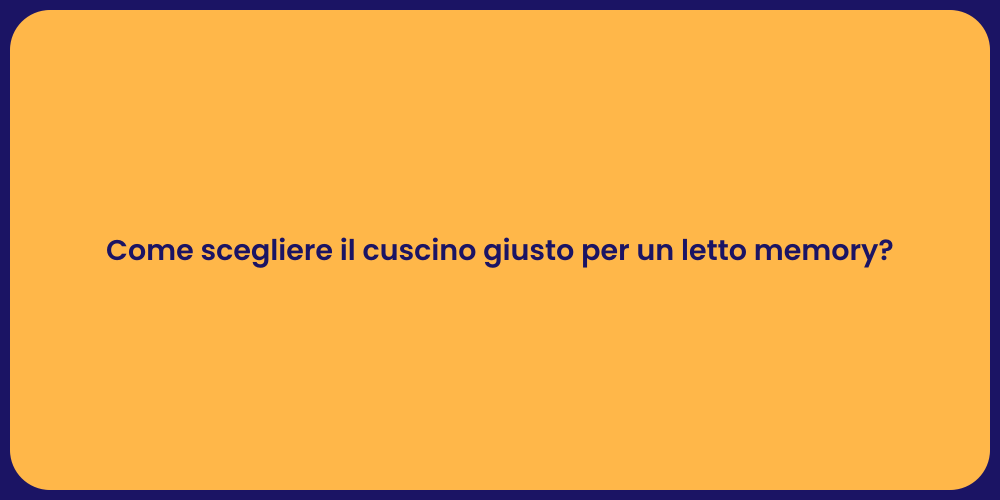 Come scegliere il cuscino giusto per un letto memory?
