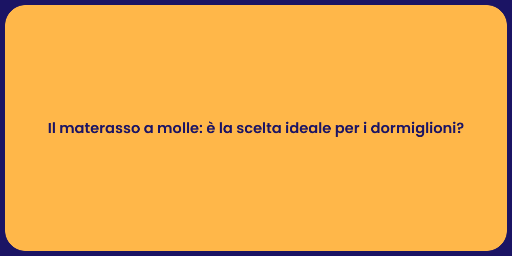 Il materasso a molle: è la scelta ideale per i dormiglioni?