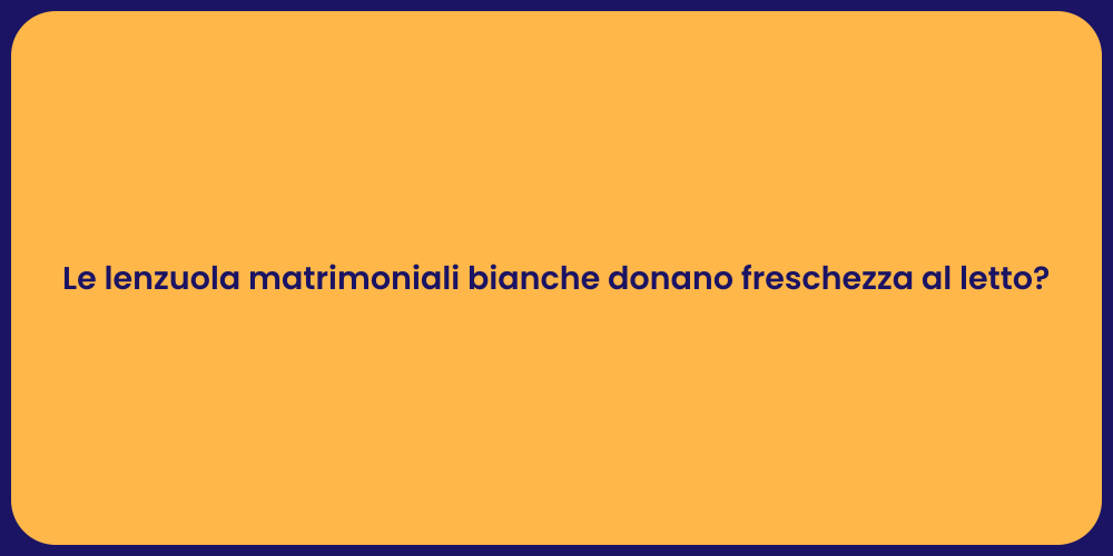 Le lenzuola matrimoniali bianche donano freschezza al letto?