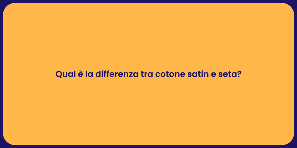 Qual è la differenza tra cotone satin e seta?