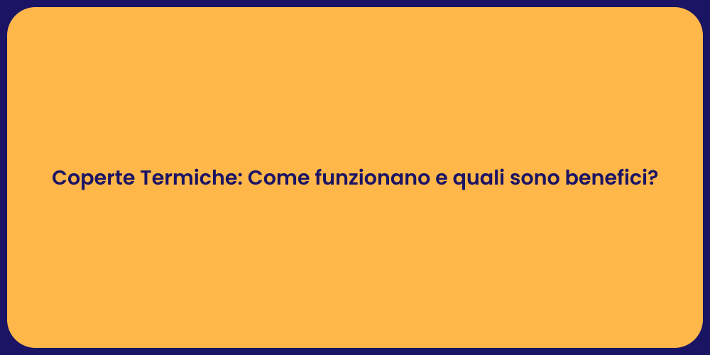 Coperte Termiche: Come funzionano e quali sono benefici?