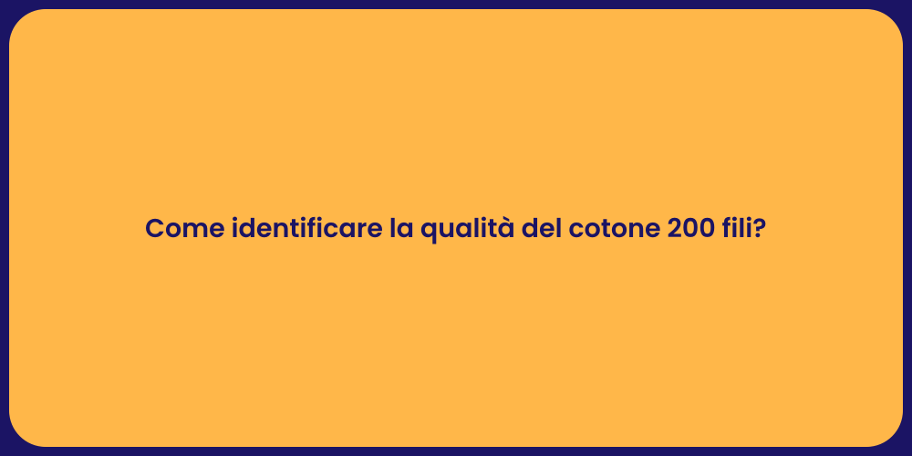 Come identificare la qualità del cotone 200 fili?