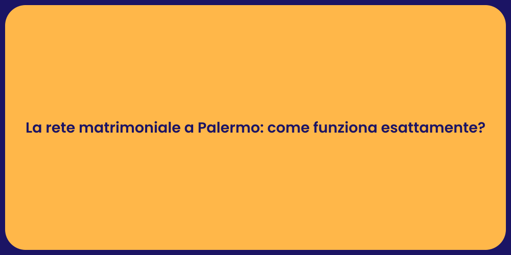 La rete matrimoniale a Palermo: come funziona esattamente?