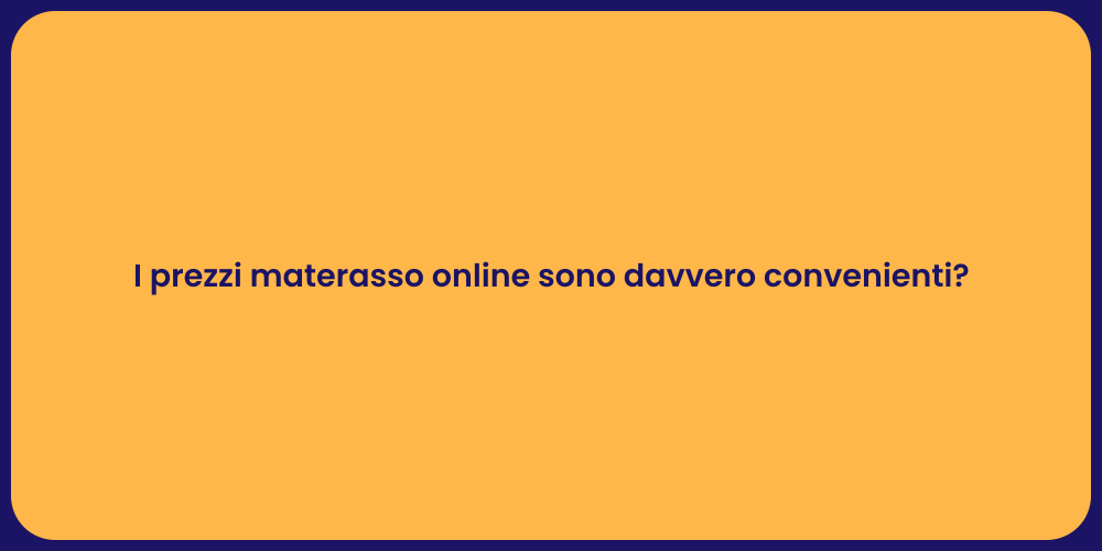 I prezzi materasso online sono davvero convenienti?