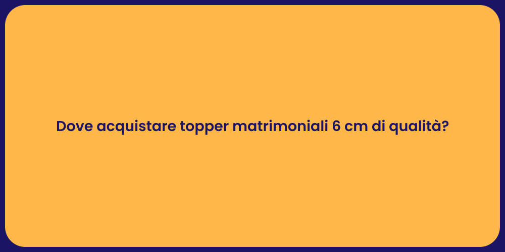 Dove acquistare topper matrimoniali 6 cm di qualità?