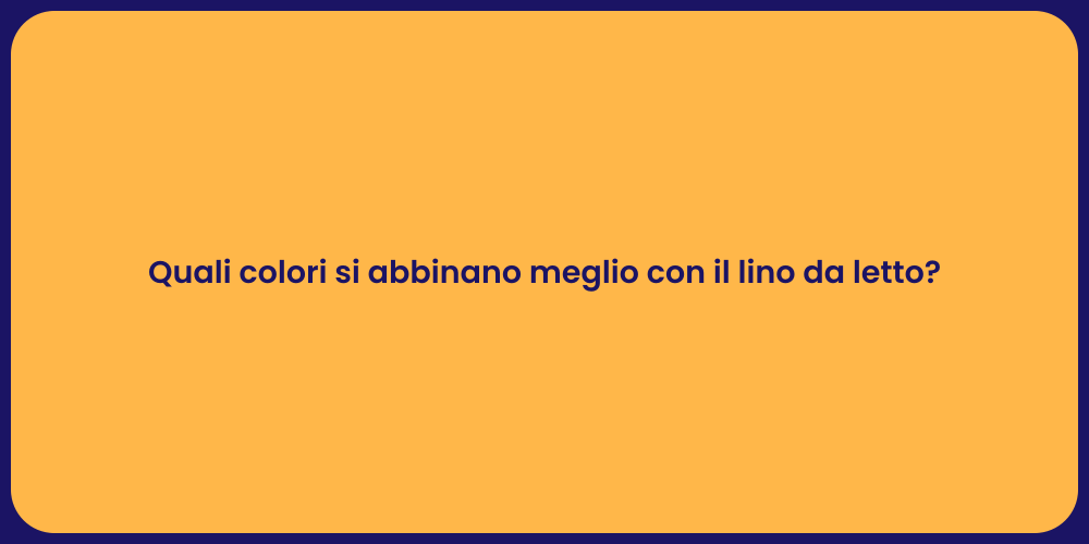 Quali colori si abbinano meglio con il lino da letto?