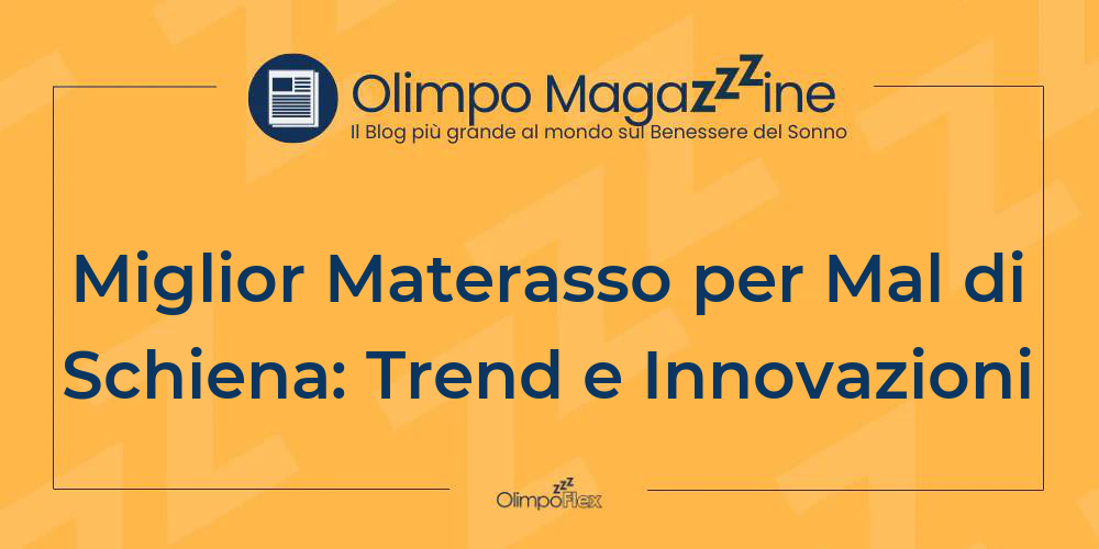 Miglior Materasso per Mal di Schiena: Trend e Innovazioni